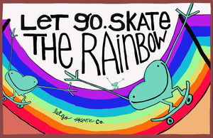 Let Go, Skate the Rainbow